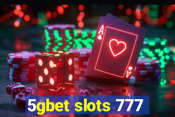 5gbet slots 777